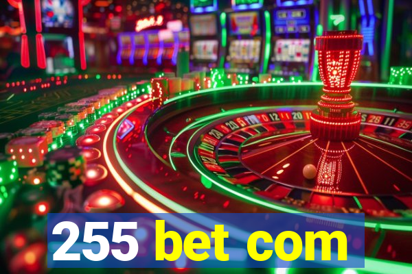 255 bet com